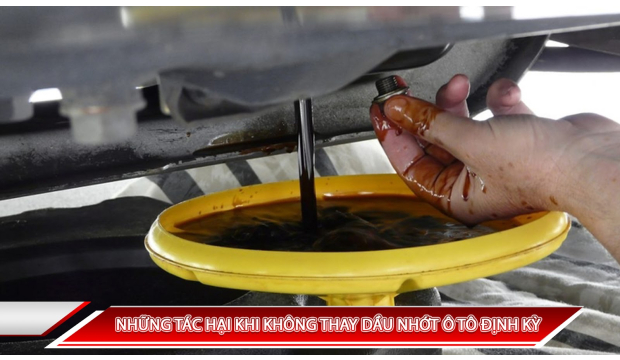 NHỮNG NGUY HẠI KHI KHÔNG THAY DẦU NHỚT Ô TÔ ĐỊNH KỲ